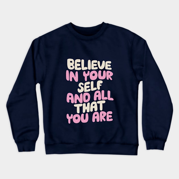 Believe In Yourself and All That You Are in blue white and pink Crewneck Sweatshirt by MotivatedType